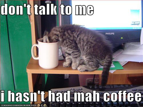 don't talk to me i hasn't had mah coffee